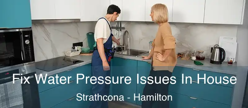  Fix Water Pressure Issues In House Strathcona - Hamilton