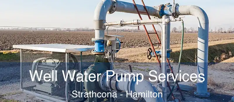  Well Water Pump Services Strathcona - Hamilton